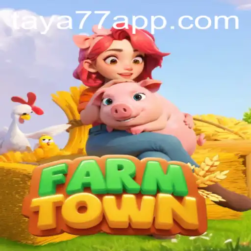 Exploring FarmTown and Taya777.COM