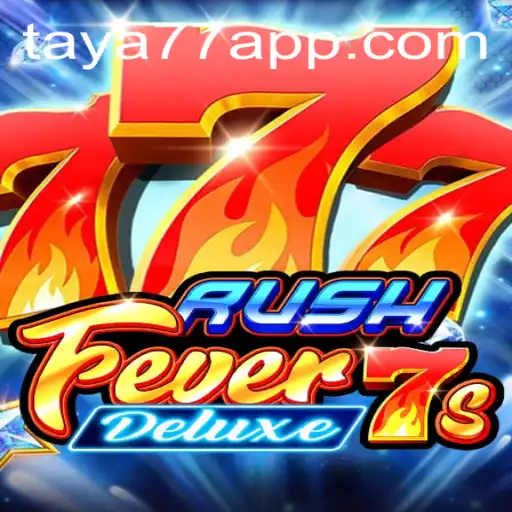 RushFever7sDeluxe: A Thrilling Adventure with Taya777.COM